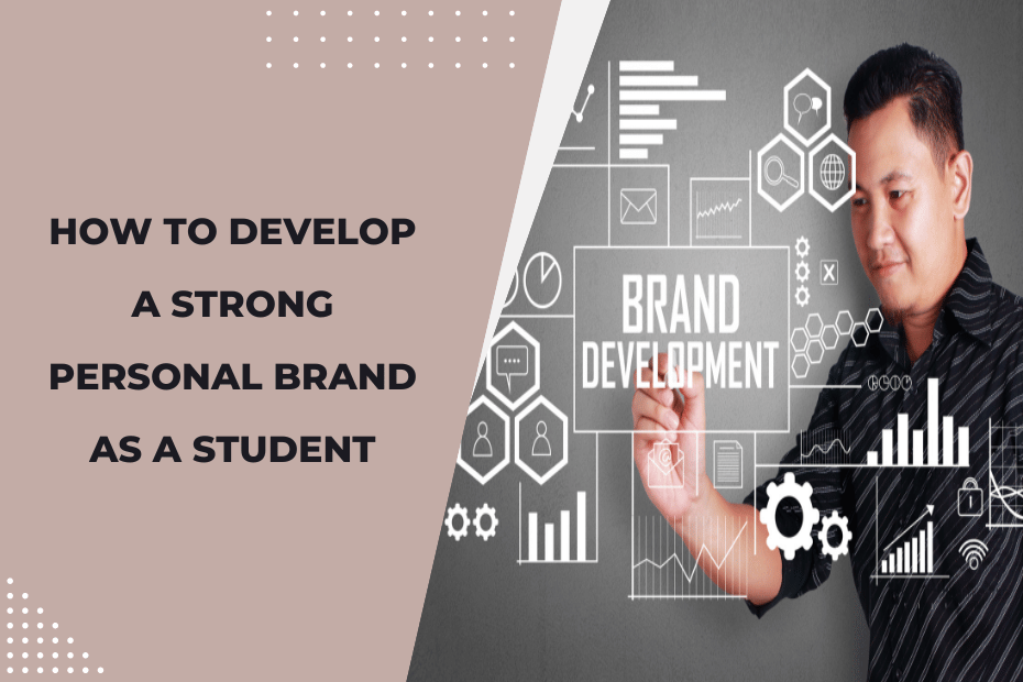 How to Develop a Strong Personal Brand as a Student