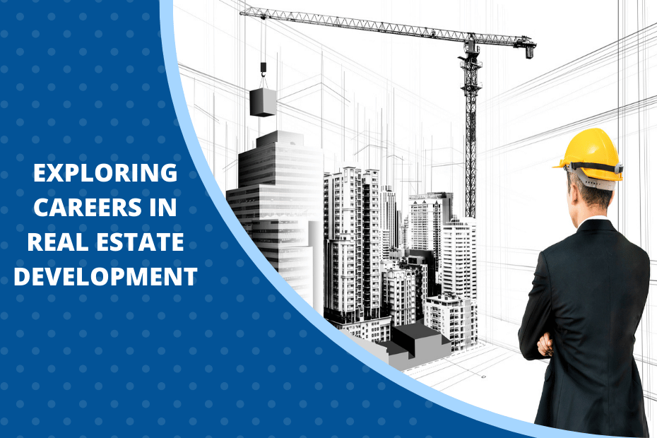 Exploring Careers in Real Estate Development