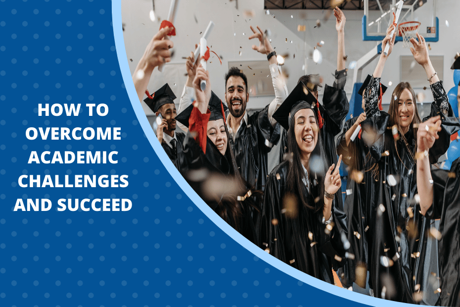 How to Overcome Academic Challenges and Succeed
