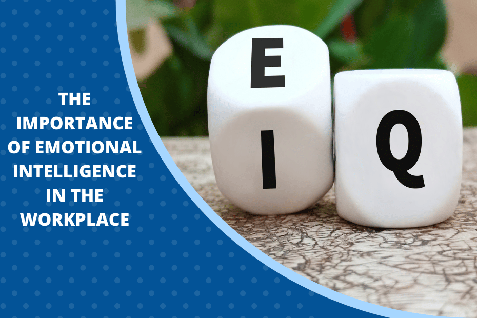 The Importance of Emotional Intelligence in the Workplace